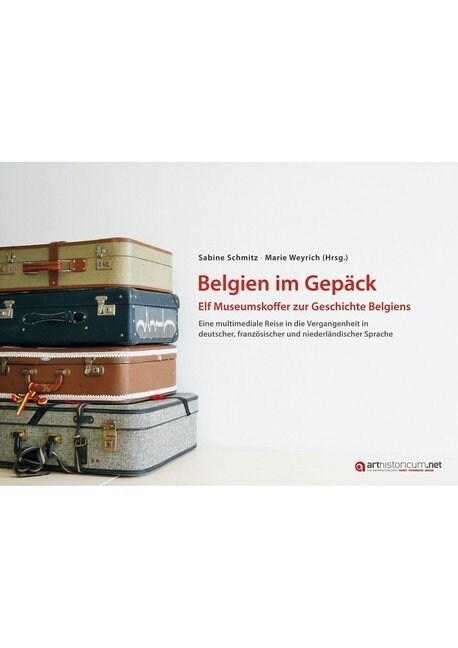 Belgien im Gepack - Elf Museumskoffer zur Geschichte Belgiens (Paperback)