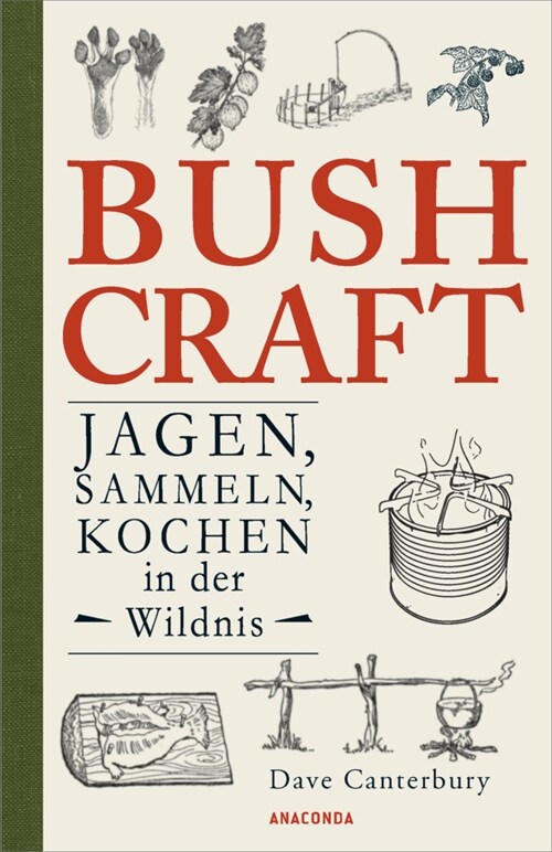 Bushcraft - Jagen, Sammeln, Kochen in der Wildnis (Uberlebenstechniken, Survival) (Paperback)