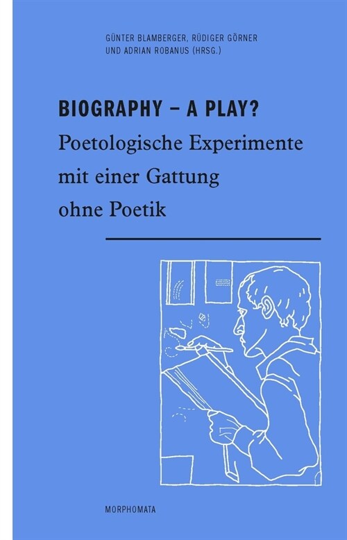 Biography - A Play?: Poetologische Experimente Mit Einer Gattung Ohne Poetik (Paperback)