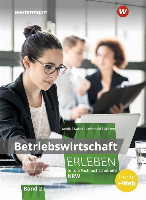 Betriebswirtschaft erleben fur die Fachhochschulreife Nordrhein-Westfalen, Schulerband. Bd.2 (Paperback)