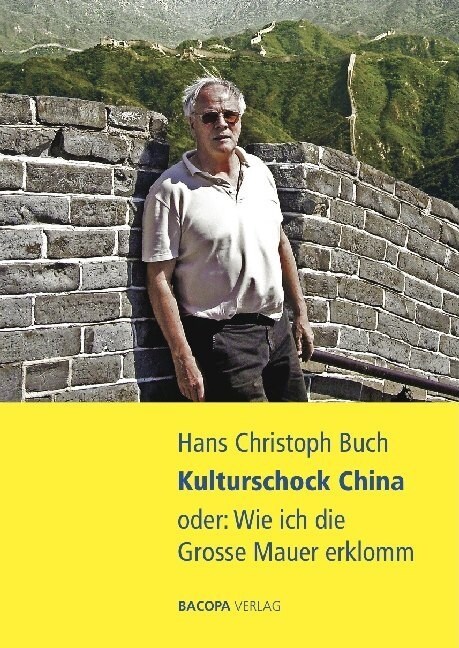 Kulturschock China oder: Wie ich die Grosse Mauer erklomm (Hardcover)