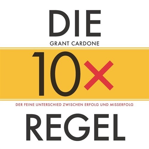 Die 10X-Regel - Das Horbuch, 1 Audio-CD (CD-Audio)