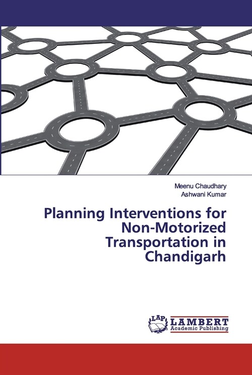 Planning Interventions for Non-Motorized Transportation in Chandigarh (Paperback)