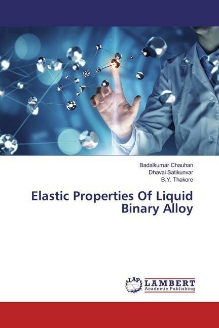 Elastic Properties Of Liquid Binary Alloy (Paperback)