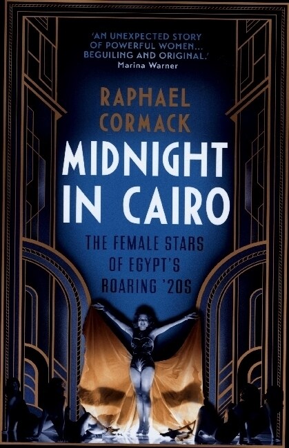 Midnight in Cairo : The Female Stars of Egypts Roaring `20s (Hardcover)