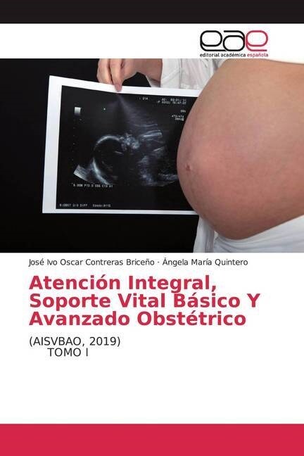 Atencion Integral, Soporte Vital Basico Y Avanzado Obstetrico (Paperback)