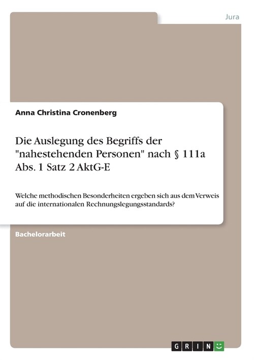 Die Auslegung des Begriffs der nahestehenden Personen nach ?111a Abs. 1 Satz 2 AktG-E: Welche methodischen Besonderheiten ergeben sich aus dem Verw (Paperback)