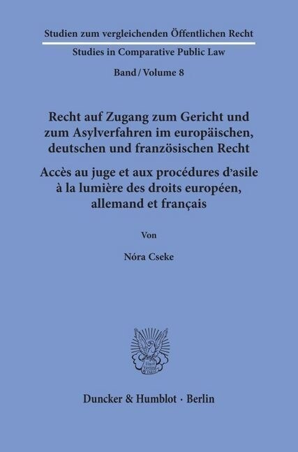 Recht auf Zugang zum Gericht und zum Asylverfahren im europaischen, deutschen und franzosischen Recht / Acces au juge et aux procedures dasile a la l (Paperback)