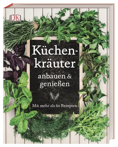 Kuchenkrauter anbauen & genießen (Hardcover)