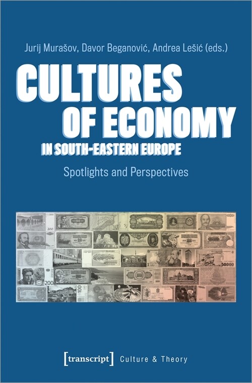 Cultures of Economy in South-Eastern Europe: Spotlights and Perspectives (Paperback)