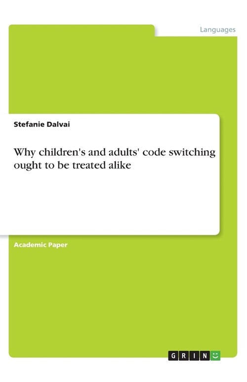 Why childrens and adults code switching ought to be treated alike (Paperback)