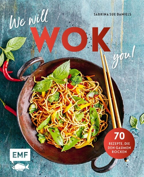 We will WOK you! - 70 asiatische Rezepte, die den Gaumen rocken (Hardcover)