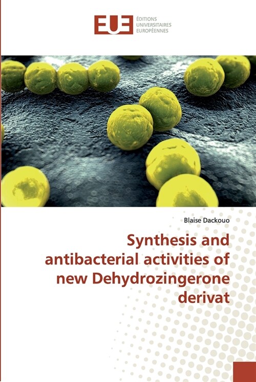 Synthesis and antibacterial activities of new Dehydrozingerone derivat (Paperback)