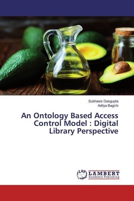 An Ontology Based Access Control Model : Digital Library Perspective (Paperback)