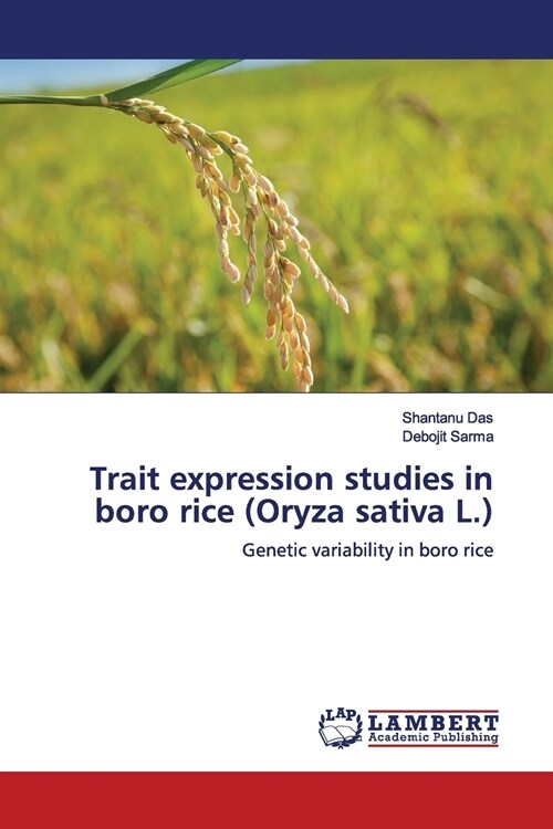 Trait expression studies in boro rice (Oryza sativa L.) (Paperback)