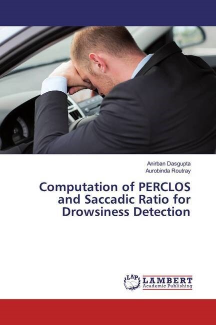 Computation of PERCLOS and Saccadic Ratio for Drowsiness Detection (Paperback)