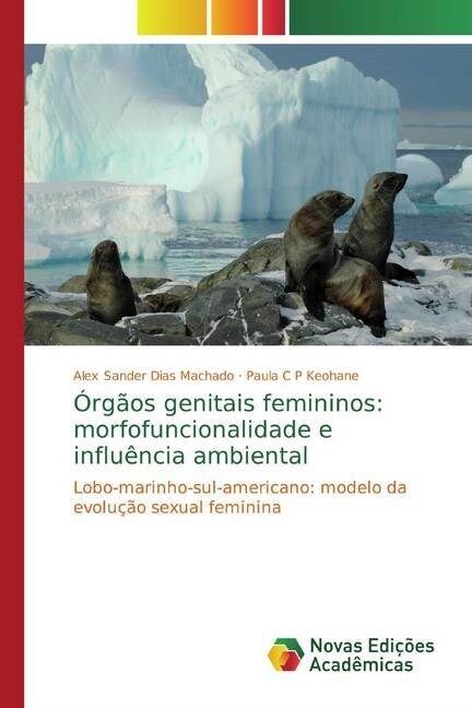 Orgaos genitais femininos: morfofuncionalidade e influencia ambiental (Paperback)