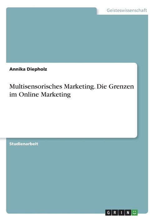 Multisensorisches Marketing. Die Grenzen im Online Marketing (Paperback)