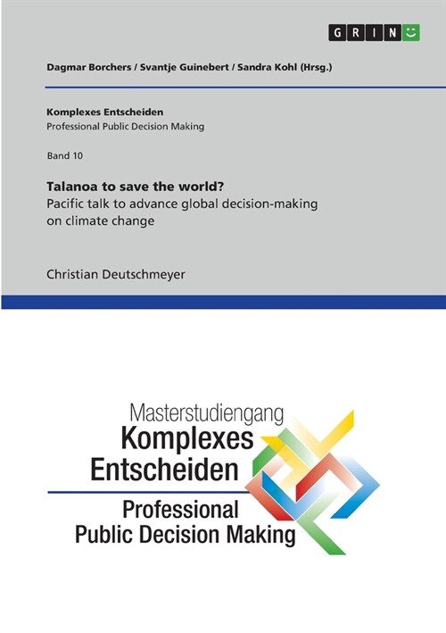 Talanoa to save the world? Pacific talk to advance global decision-making on climate change: Schriftenreihe Komplexes Entscheiden (Professional Public (Paperback)