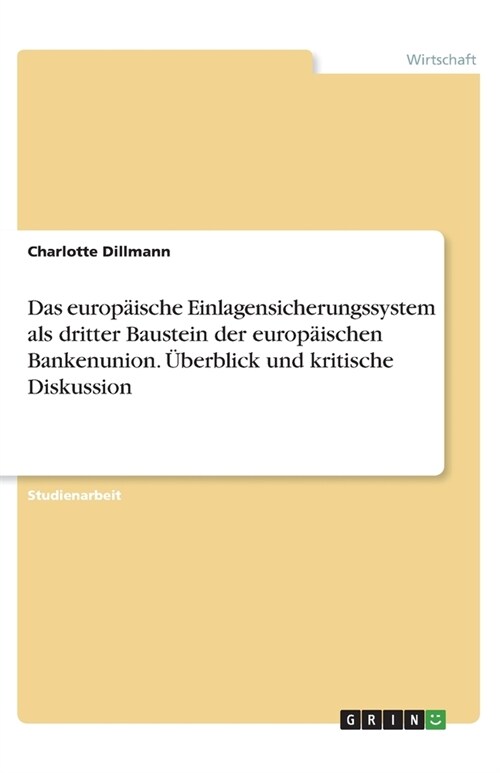 Das europ?sche Einlagensicherungssystem als dritter Baustein der europ?schen Bankenunion. ?erblick und kritische Diskussion (Paperback)