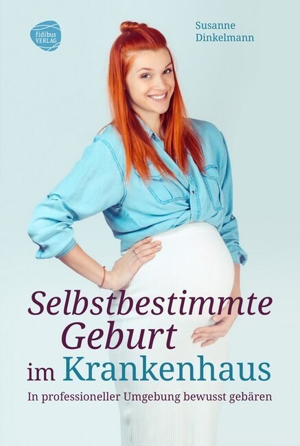 Selbstbestimmte Geburt im Krankenhaus (Paperback)