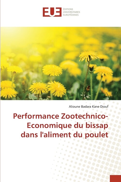 Performance Zootechnico-Economique du bissap dans laliment du poulet (Paperback)