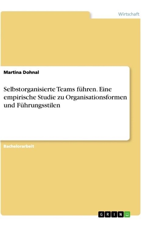 Selbstorganisierte Teams f?ren. Eine empirische Studie zu Organisationsformen und F?rungsstilen (Paperback)