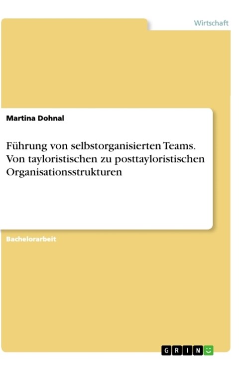 F?rung von selbstorganisierten Teams. Von tayloristischen zu posttayloristischen Organisationsstrukturen (Paperback)