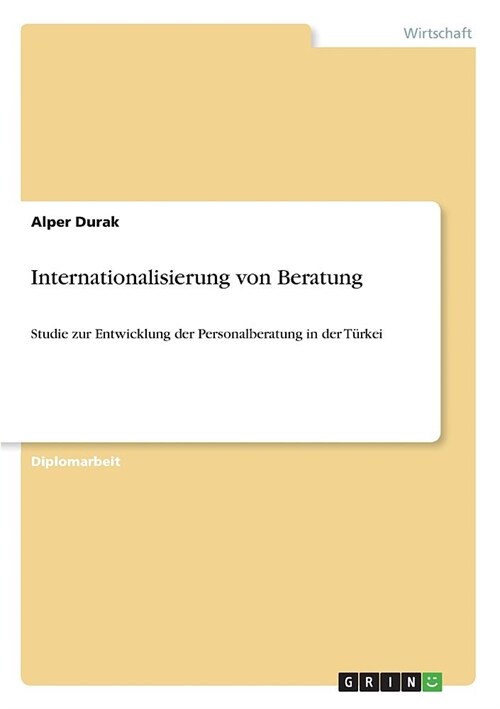 Internationalisierung von Beratung: Studie zur Entwicklung der Personalberatung in der T?kei (Paperback)