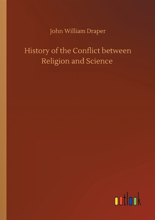 History of the Conflict between Religion and Science (Paperback)