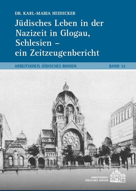 Judisches Leben in der Nazizeit in Glogau, Schlesien - ein Zeitzeugenbericht, 12 Teile (Paperback)