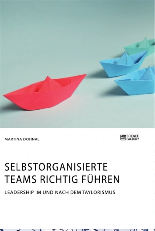 Selbstorganisierte Teams richtig f?ren. Leadership im und nach dem Taylorismus (Paperback)