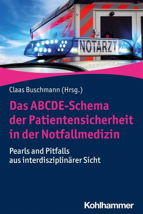 Das Abcde-Schema Der Patientensicherheit in Der Notfallmedizin: Pearls and Pitfalls Aus Interdisziplinarer Sicht (Paperback)
