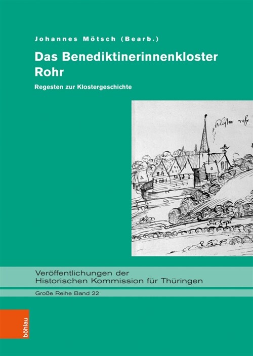 Das Benediktinerinnenkloster Rohr: Regesten Zur Klostergeschichte. Bearbeitet Und Eingeleitet Von Johannes Motsch (Hardcover, 1. Auflage)