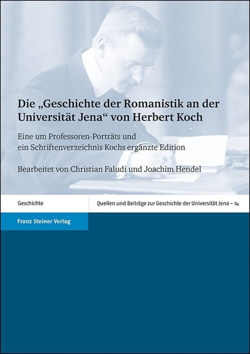 Die Geschichte Der Romanistik an Der Universitat Jena Von Herbert Koch: Eine Um Professoren-Portrats Und Ein Schriftenverzeichnis Kochs Erganzte Edi (Paperback)