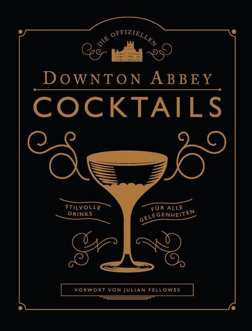 Die offiziellen Downton Abbey Cocktails (Hardcover)