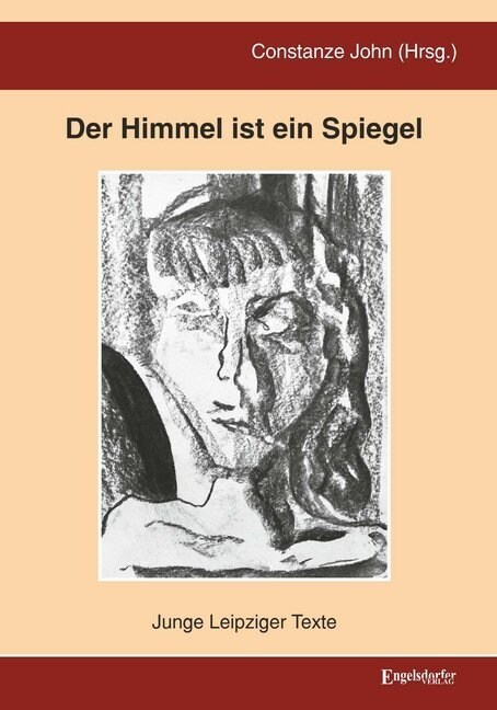 Der Himmel ist ein Spiegel - Junge Leipziger Texte (Paperback)