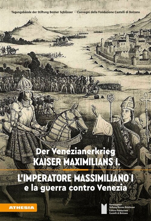 Der Venezianerkrieg Kaiser Maximilians I - Limperatore Massimiliano I e la guerra contro Venezia (Paperback)