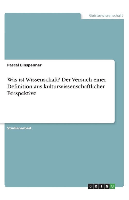 Was ist Wissenschaft? Der Versuch einer Definition aus kulturwissenschaftlicher Perspektive (Paperback)