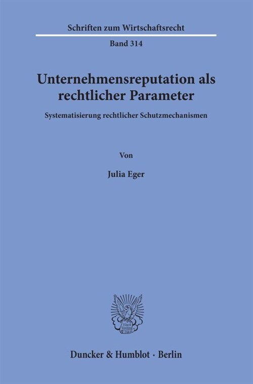 Unternehmensreputation ALS Rechtlicher Parameter: Systematisierung Rechtlicher Schutzmechanismen (Paperback)