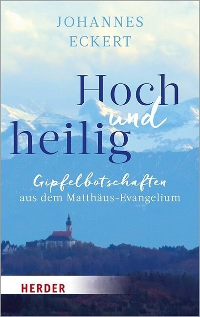 Hoch Und Heilig: Gipfelbotschaften Aus Dem Matthaus-Evangelium (Paperback, 1. Auflage)