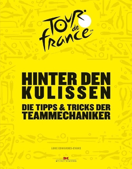 Tour de France - Hinter den Kulissen (Hardcover)