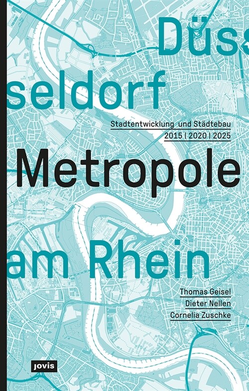 D?seldorf. Metropole Am Rhein: Stadtentwicklung Und St?tebau 2015 2020 2025 (Paperback)