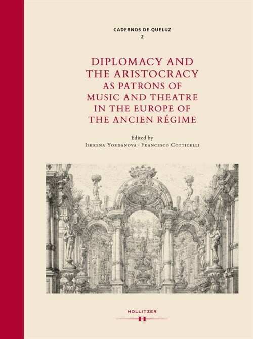 Diplomacy and Aristocracy as Patrons of Music and Theatre in the Europe of the Ancien Regime (Hardcover)