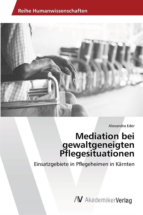 Mediation bei gewaltgeneigten Pflegesituationen (Paperback)