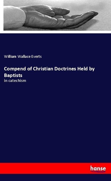Compend of Christian Doctrines Held by Baptists (Paperback)