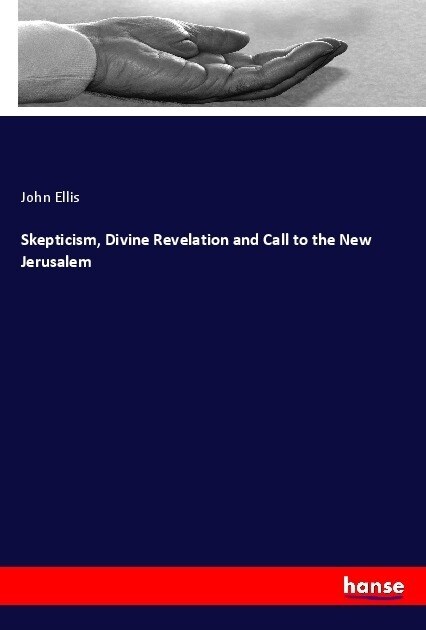 Skepticism, Divine Revelation and Call to the New Jerusalem (Paperback)