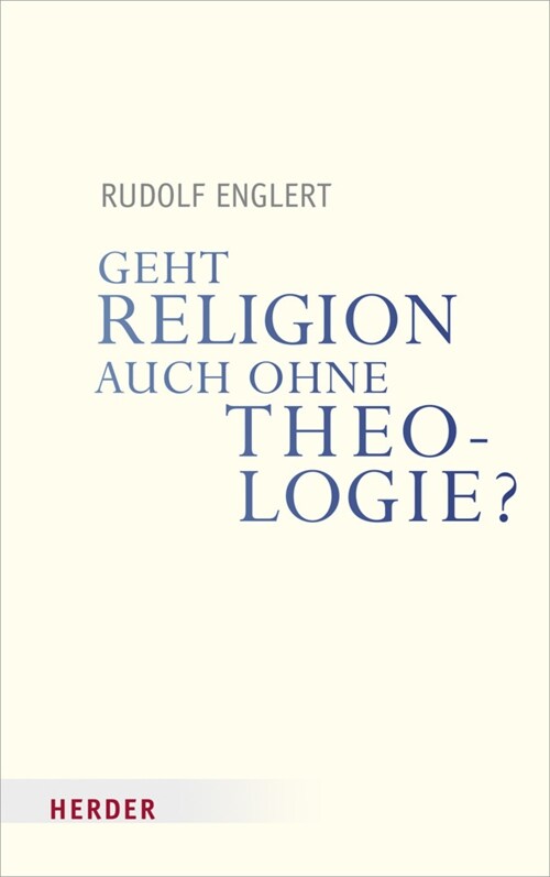 Geht Religion Auch Ohne Theologie? (Paperback, 1. Auflage)