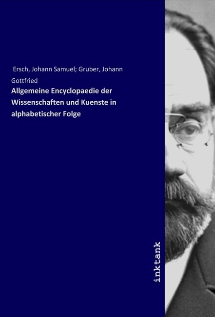 Allgemeine Encyclopaedie der Wissenschaften und Kuenste in alphabetischer Folge (Paperback)
