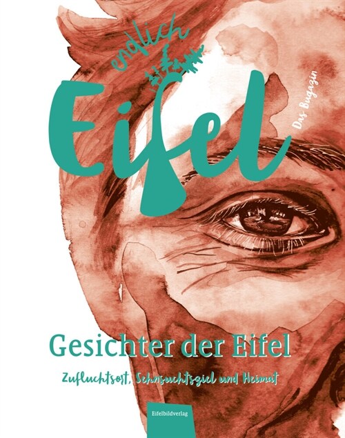 ENDLICH EIFEL - Gesichter der Eifel (Book)